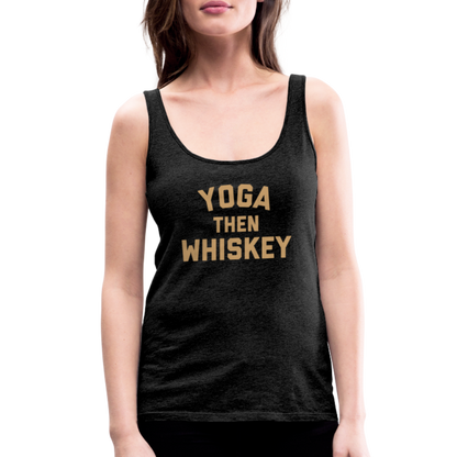 Yoga Then Whiskey Women’s Premium Tank Top - charcoal grey