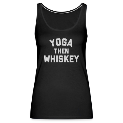 Yoga Then Whiskey Women’s Premium Tank Top - black