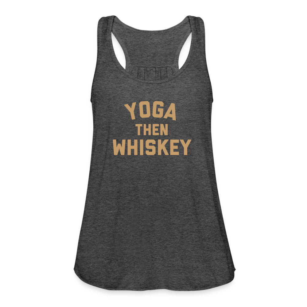 Yoga Then Whiskey Women's Flowy Tank Top by Bella - deep heather