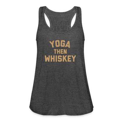 Yoga Then Whiskey Women's Flowy Tank Top by Bella - deep heather