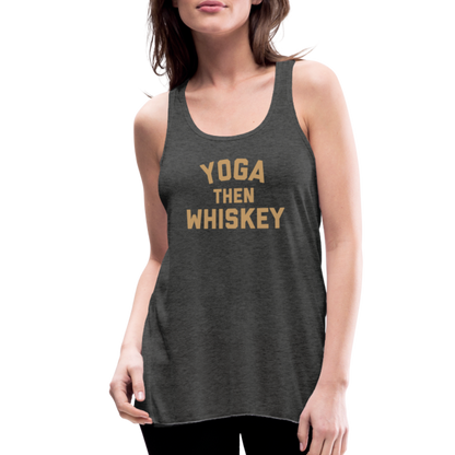 Yoga Then Whiskey Women's Flowy Tank Top by Bella - deep heather