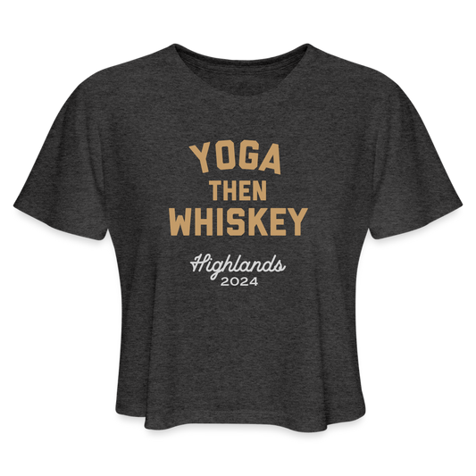 Yoga Then Whiskey Highlands 2024 Women's Cropped T-Shirt - deep heather