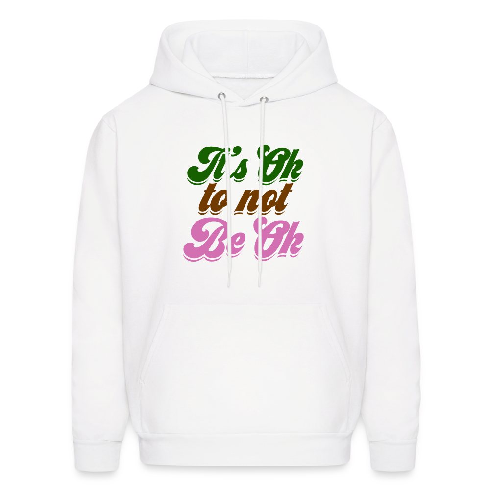 It's Ok to not Be Ok Men's Hoodie - white