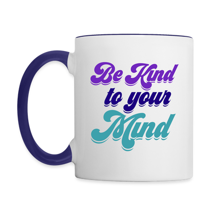 Be Kind to your Mind Contrast Coffee Mug - white/cobalt blue