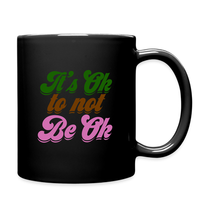 It's Ok to Not Be Ok Black Mug - black