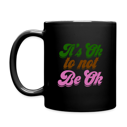 It's Ok to Not Be Ok Black Mug - black