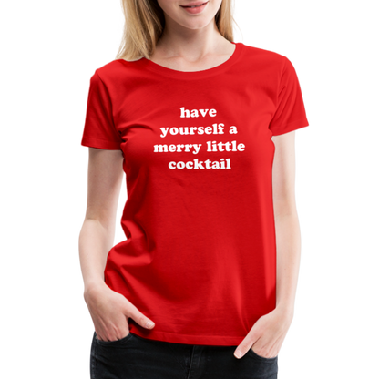 Have Yourself A Merry Little Cocktail Women’s Premium T-Shirt - red