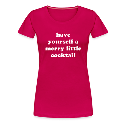 Have Yourself A Merry Little Cocktail Women’s Premium T-Shirt - dark pink