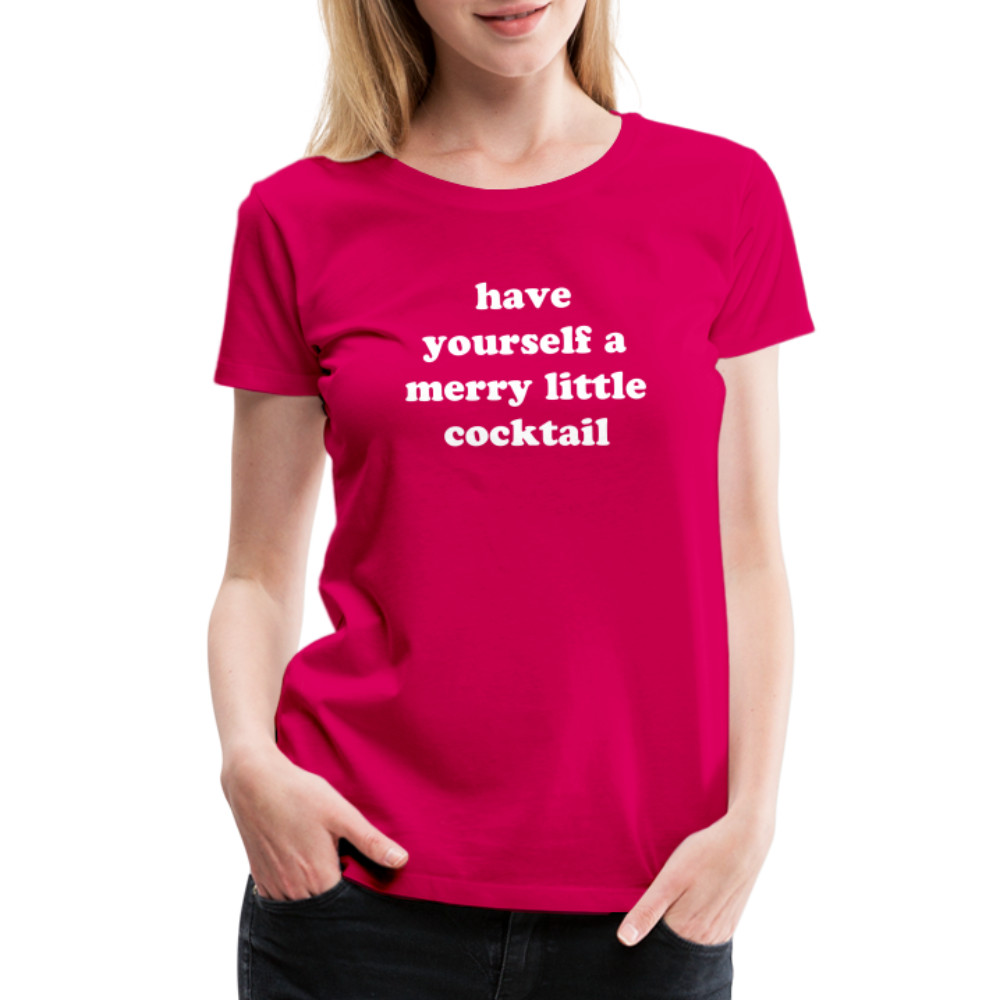 Have Yourself A Merry Little Cocktail Women’s Premium T-Shirt - dark pink