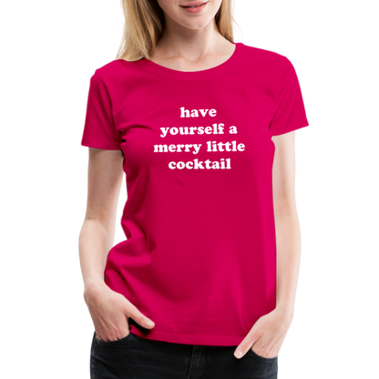 Have Yourself A Merry Little Cocktail Women’s Premium T-Shirt - dark pink