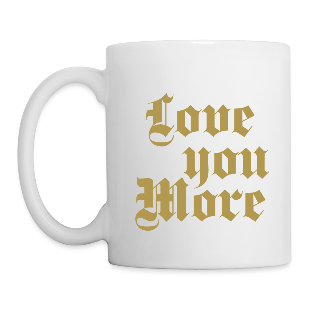 Love You More Coffee/Tea Mug - white