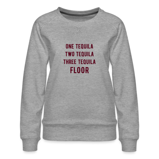 ONE TEQUILA Women’s Premium Sweatshirt - heather grey
