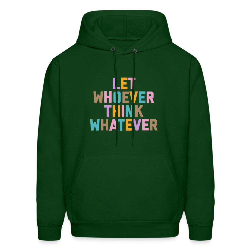 Let Whoever Think Whatever Men's Hoodie - forest green