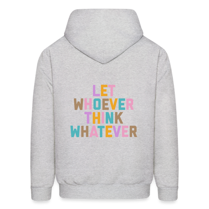 Let Whoever Think Whatever Men's Hoodie - ash 