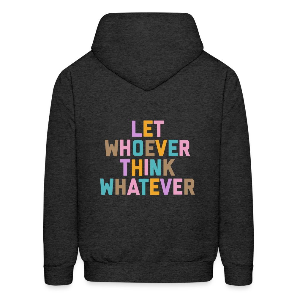 Let Whoever Think Whatever Men's Hoodie - charcoal grey