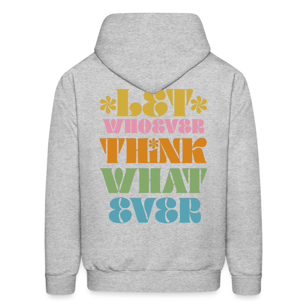 LET WHOEVER THINK WHATEVER Men's Hoodie - heather gray