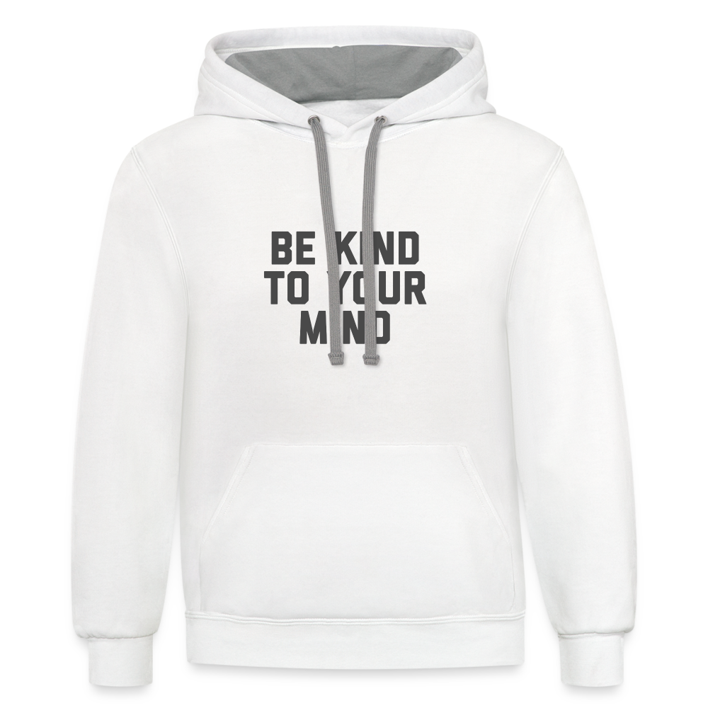 Be Kind To Your Mind Unisex Contrast Hoodie - white/gray