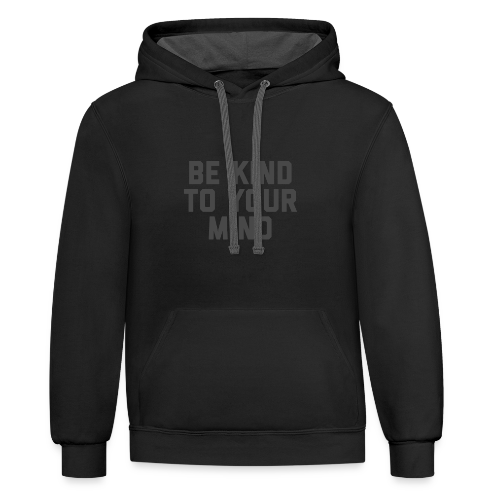 Be Kind To Your Mind Unisex Contrast Hoodie - black/asphalt