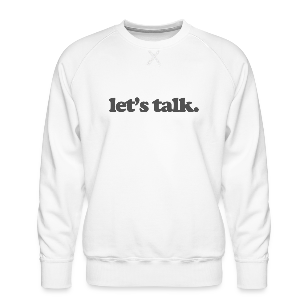 Let's Talk Men’s Premium Sweatshirt - white