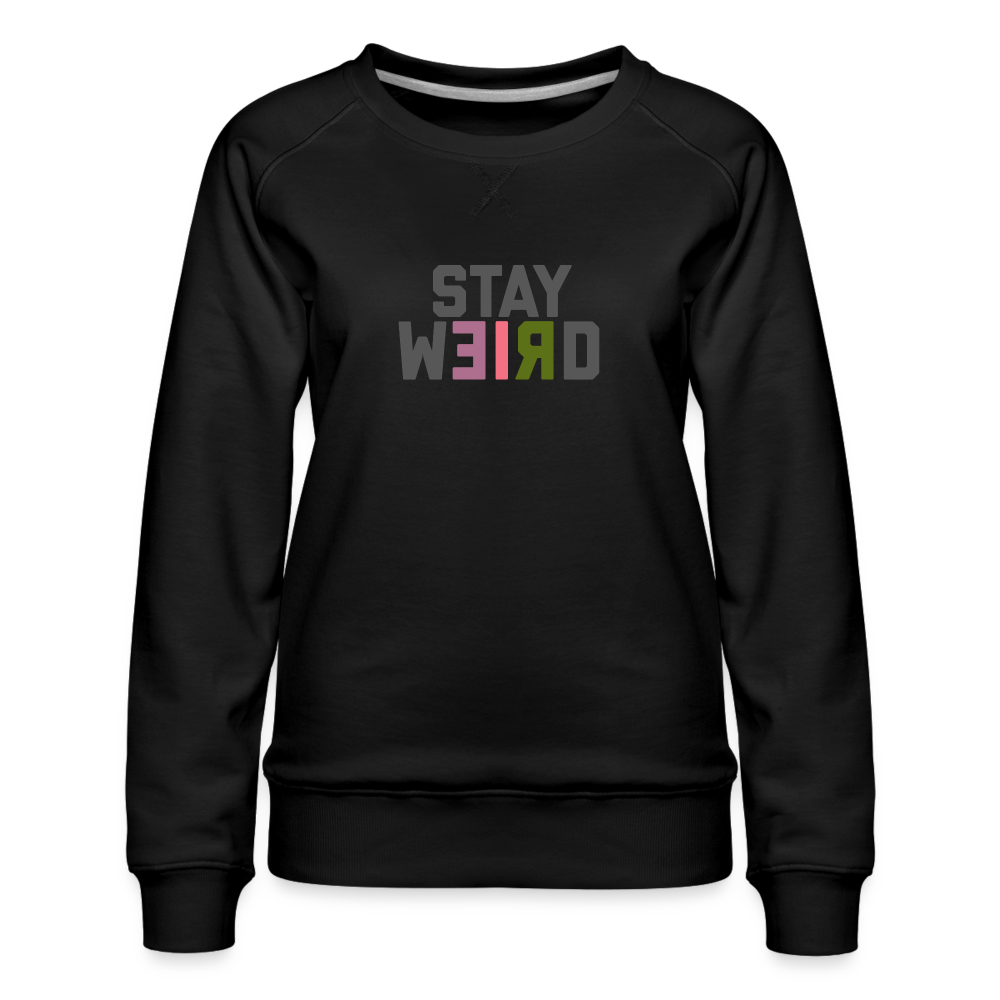 Stay Weird Women’s Premium Sweatshirt - black