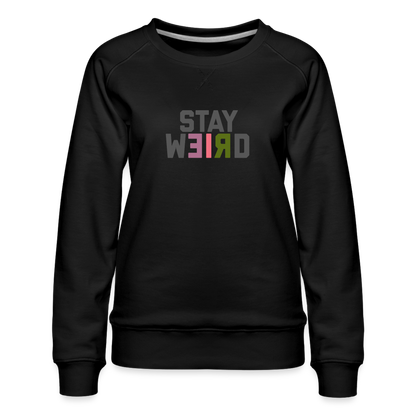 Stay Weird Women’s Premium Sweatshirt - black