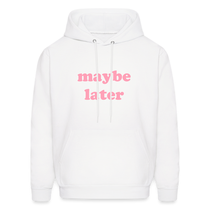 Maybe Later Men's Hoodie - white