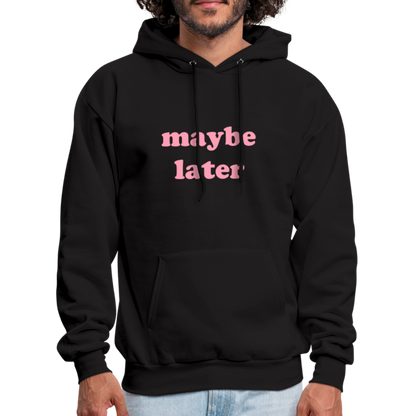 Maybe Later Men's Hoodie - black
