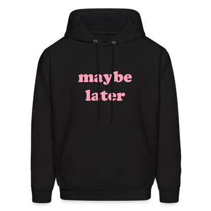 Maybe Later Men's Hoodie - black