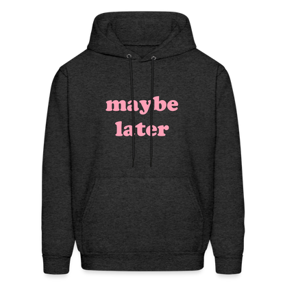 Maybe Later Men's Hoodie - charcoal grey