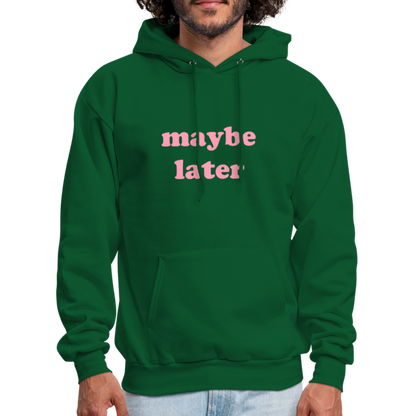Maybe Later Men's Hoodie - forest green