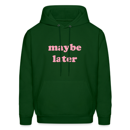 Maybe Later Men's Hoodie - forest green