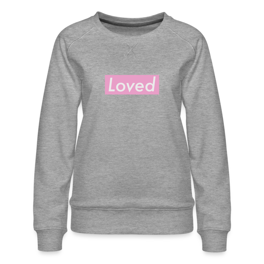Loved Women’s Premium Sweatshirt - heather grey