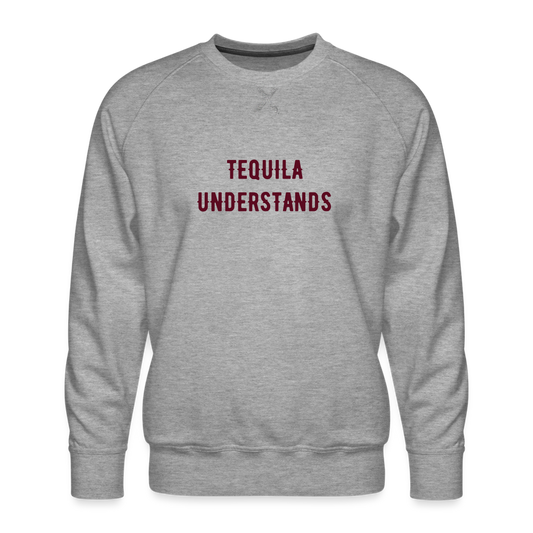 Tequila Understands Men’s Premium Sweatshirt - heather grey