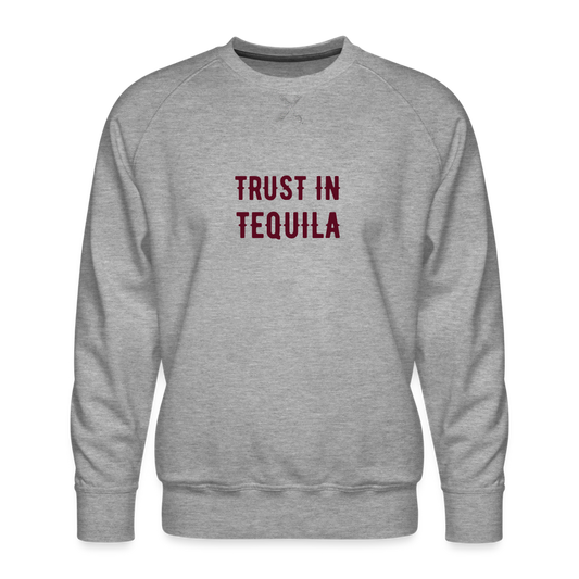 Trust in Tequila Men’s Premium Sweatshirt - heather grey