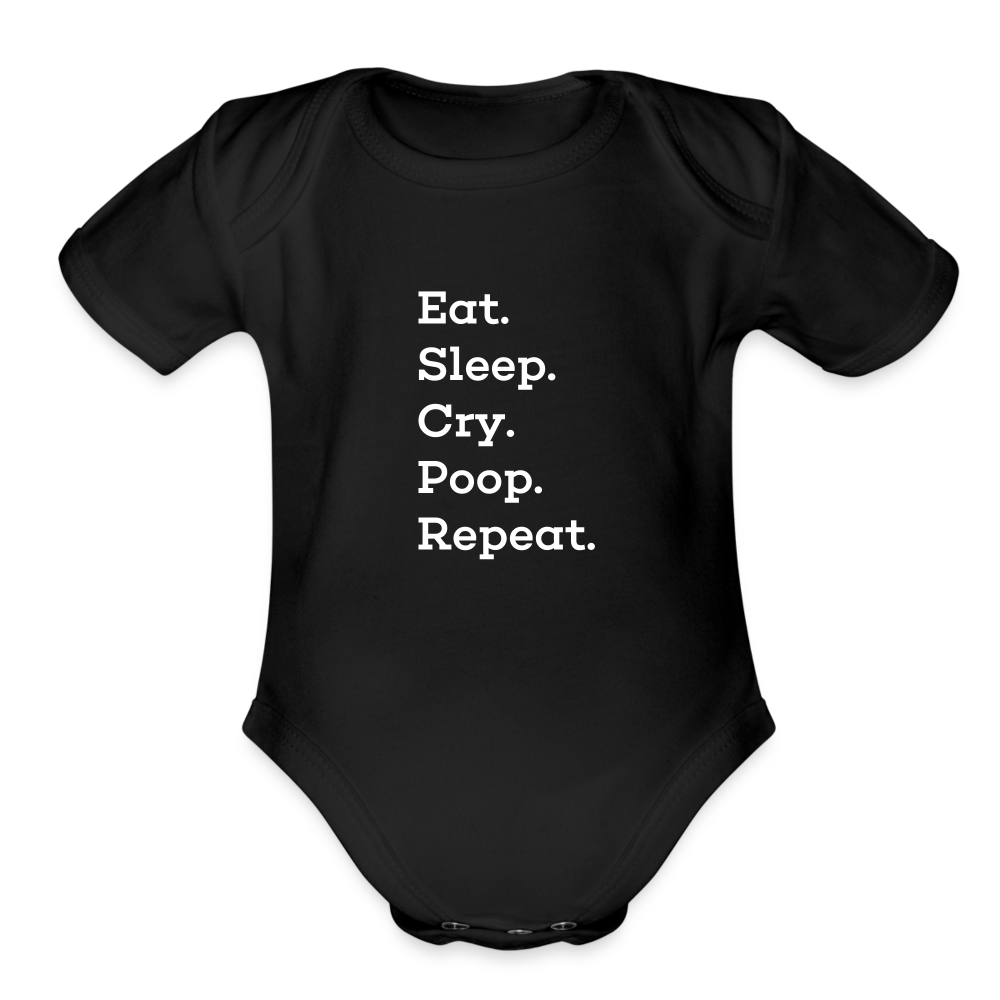 Eat. Sleep. Cry. Poop. Repeat. Organic Short Sleeve Baby Bodysuit - black
