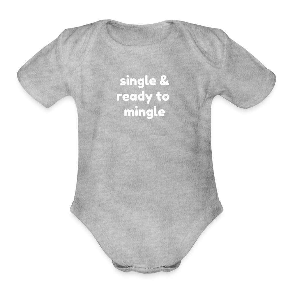 Single & Ready to Mingle Organic Short Sleeve Baby Bodysuit - heather grey