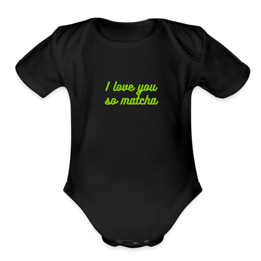 I Love You So Matcha Organic Short Sleeve Baby Bodysuit - black
