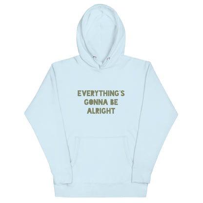 Everything's Gonna Be Alright Unisex Hoodie